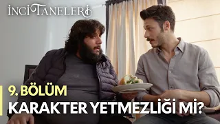 Karakter Yetmezliği Mi? - İnci Taneleri (9. Bölüm)