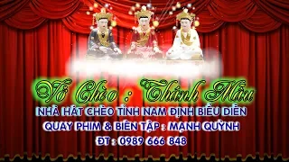 VỞ CHÈO THÁNH MẪU NHÀ HÁT CHÈO TÌNH NAM ĐỊNH BIỂU DIỄN