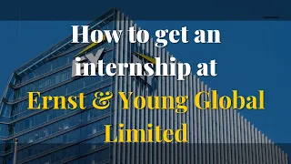 How to get an Internship at Ernst & Young Global Limited | Internship for Students