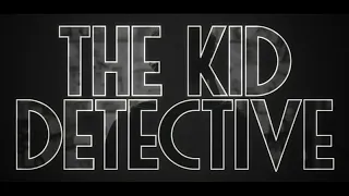 THE KID DETECTIVE "Official Trailer"