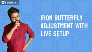 IRON BUTTERFLY BEST ADJUSTMENTS (WITH LIVE EXAMPLE)