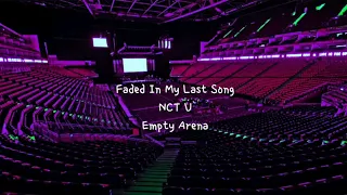 Faded In My Last Song (피아노) by NCT U but you're in an empty arena [CONCERT AUDIO] [USE HEADPHONES] 🎧