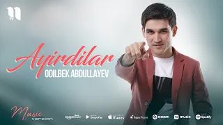 Odilbek Abdullayev - Ayirdilar (audio 2021)