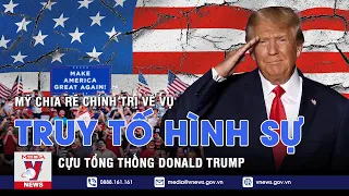 Mỹ chia rẽ chính trị về vụ truy tố hình sự cựu Tổng thống Donald Trump - VNEWS