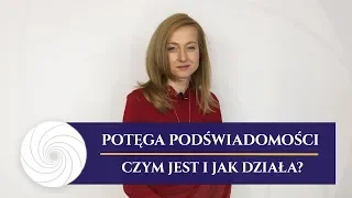 Potęga podświadomości. Czym jest i jak działa?