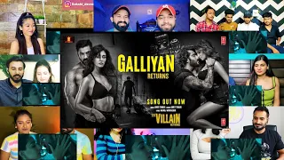 Galliyan Returns Song Reaction Mashup। EK VILLAIN RETURNS। John, Disha, Arjun, Tara।Ankit T, Manoj M