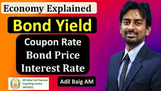 Bond Yield, Coupon Rate, Bond Price, Interest Rates Explained | Economy | UPSC | Adil Baig