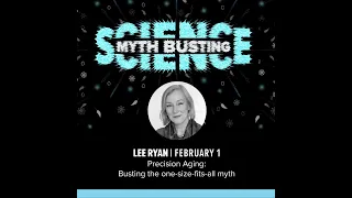 Myth Busting Science Lecture Series - Lee Ryan: Busting the one-size-fits-all myths of aging