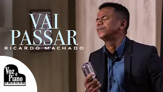 Vai Passar - Ricardo Machado #VozePiano (Voz e Piano)