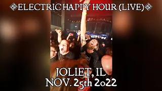 JOLIET, IL - ELECTRIC HAPPY HOUR LIVE - NOVEMBER 25th 2022 - HIGHLIGHT REEL