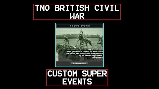 TNO Custom Super Events: British Civil War and Reunification