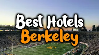 Best Hotels In Berkeley - For Families, Couples, Work Trips, Luxury & Budget