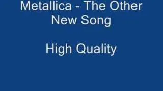 Metallica - The Other New Song - High Quality