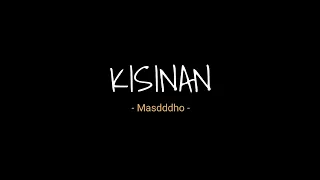 Kisinan - Masdddho ( lirik video )