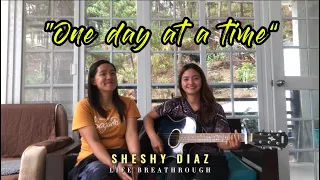 ONE DAY AT A TIME-SHESHY DIAZ | LIFEBREAKTHROUGH