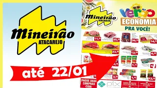 MINEIRÃO ATACADO SUPERMERCADO OFERTAS DA SEMANA ATÉ 22 / 01 AJUDA ECONOMIZAR