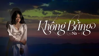 Không Bằng - Na Ngọc Anh | Official Music Video