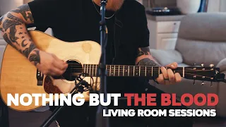 Nothing But The Blood - (Living Room Sessions)