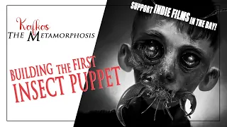 The Metamorphosis (short film) - Building the first Insect Puppet