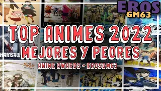 ¡TOP MEJORES Y PEORES ANIMES 2022! | AnimeAwards ErosGM63Edition |