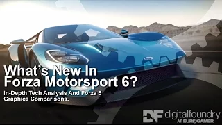 What's New in Forza 6? Tech Analysis + Forza 5 Graphics Comparison