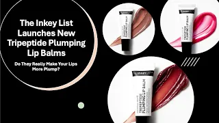 Inkey List Launches New Tripeptide Plumping Lip Balms - Do They Really Make Your Lips More Plump?