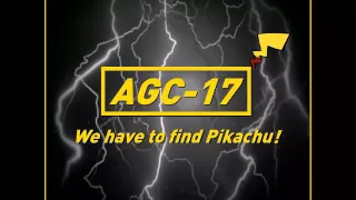 We Have to find Pikachu! - AGC-17