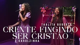 Thalita Roberta e Karolzinha - Crente Fingindo Ser Cristão #MKNetwork