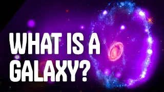 What is a Galaxy?