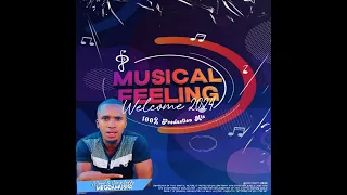 Musical Feeling Vol11Welcome 2024(100%Production Mix)Mixed By MeGDaMusiQ |Kelvin momo ben da prince