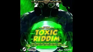 TOXIC RIDDIM MIX (I Am France 🔮 Rajev Caution ➤ May 2018)  @TAriginalremix