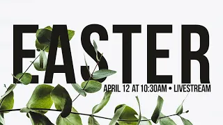 Easter Sunday Live-Stream (April 12 at 10:30)