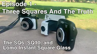 3 Squares And The Truth - comparing the Instax SQ6, Instax SQ10, and the Lomo Instant Square Glass