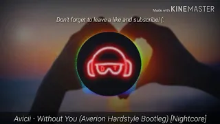 Avicii - Without You (Averion Hardstyle Bootleg)  [Nightcore]