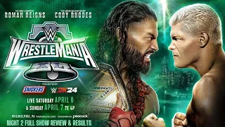 WWE WrestleMania 40 Night 2 Full Show Review & Results | Roman Reigns vs Cody Rhodes