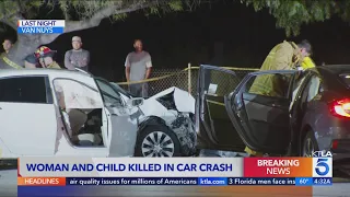 Woman, young child killed in head-on crash in Van Nuys