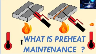 WHAT IS PREHEAT MAINTENANCE IN WELDING ? WELDING BASICS