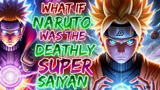 What If Naruto was the Deathly Super Saiyan | OPGod Saiyan Naruto