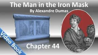 Chapter 44 - The Man in the Iron Mask by Alexandre Dumas - Result of the Ideas of the King