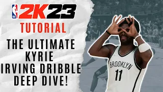 The ULTIMATE Kyrie Irving DRIBBLE TUTORIAL for NBA 2K23! Every DETAIL REVEALED!