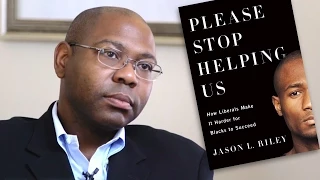 Black Americans Failed by Good Intentions: An Interview with Jason Riley