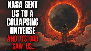 NASA Sent Us To A Collapsing Universe, And Its God Saw Us