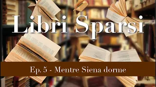 Ep. 5 - Mentre Siena dorme