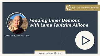 Ep. 54: Feeding Your Inner Demons with Lama Tsultrim Allione