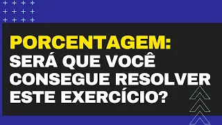 PORCENTAGEM PARA INICIANTES: RESOLUÇÃO DE EXERCÍCIO - Prof. Rod