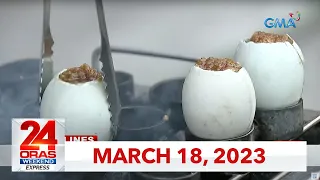 24 Oras Weekend Express: March 18, 2023 [HD]