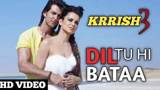 Full Song: Dil Tu Hi Bataa [KRRISH 3]Hrithik Roshan | Kangana Ranaut | Alisha Chinai | Zubeen Garg 💖