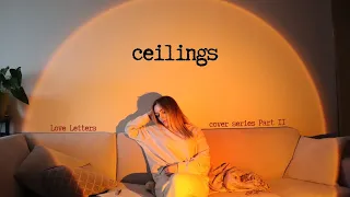 ceilings - Lizzy McAlpine (Lyubov Kay Cover) - Love Letters Pt II