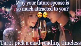 Why your future spouse is so much attracted to you?😍😘🥰😱🧿😍Tarot pick a card🌛⭐️🌜🧿🔮Timeless