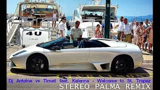 Dj Antoine vs Timati feat. Kalenna - Welcome To St. Tropez (Stereo Palma Mix)